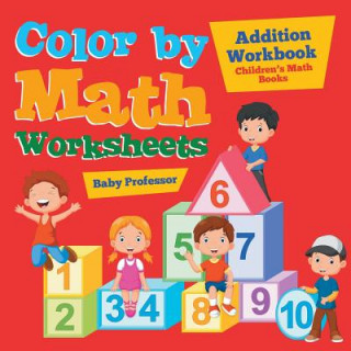 Książka Color by Math Worksheets - Addition Workbook Children's Math Books Baby Professor