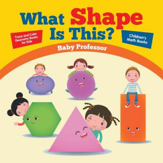 Книга What Shape Is This? - Trace and Color Geometry Books for Kids Children's Math Books Baby Professor