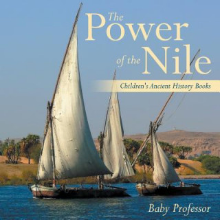 Kniha Power of the Nile-Children's Ancient History Books Baby Professor