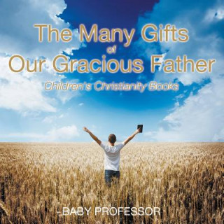 Kniha Many Gifts of Our Gracious Father Children's Christianity Books Baby Professor