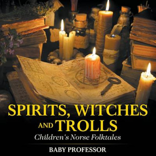 Książka Spirits, Witches and Trolls Children's Norse Folktales Baby Professor