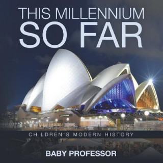 Kniha This Millennium so Far Children's Modern History Baby Professor