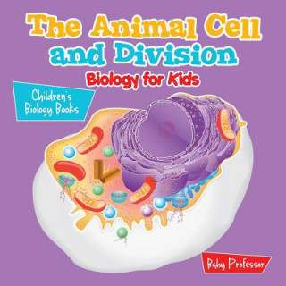 Carte Animal Cell and Division Biology for Kids Children's Biology Books Baby Professor