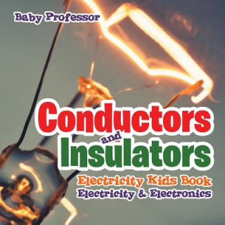 Knjiga Conductors and Insulators Electricity Kids Book Electricity & Electronics Baby Professor