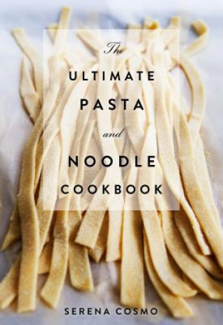 Knjiga Ultimate Pasta and Noodle Cookbook Serena Cosmo