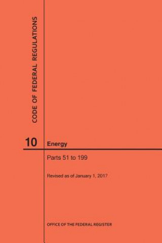 Carte Code of Federal Regulations Title 10, Energy, Parts 51-199, 2017 National Archives and Records Administra