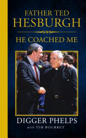 Boek Father Ted Hesburgh: He Coached Me Tim Bourret