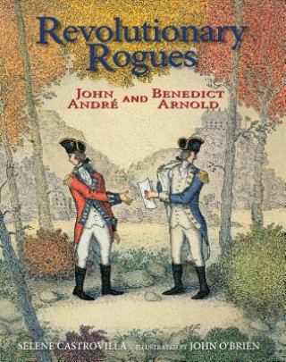 Knjiga Revolutionary Rogues: John André and Benedict Arnold Selene Castrovilla