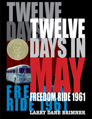 Könyv Twelve Days in May: Freedom Ride 1961 Larry Dane Brimner