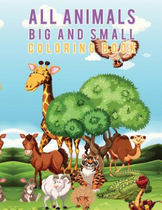 Carte All Animals Big and Small Coloring Book Young Scholar
