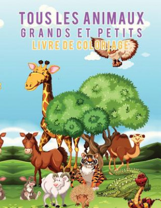 Libro Livre de coloriage Tous les animaux grands et petits Young Scholar