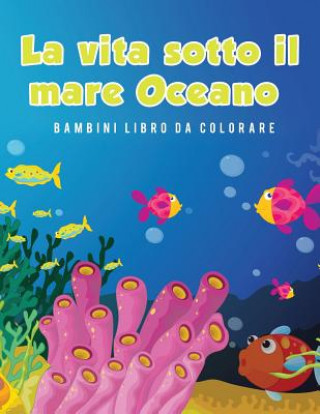 Könyv vita sotto il mare Oceano Bambini Libro da colorare Young Scholar