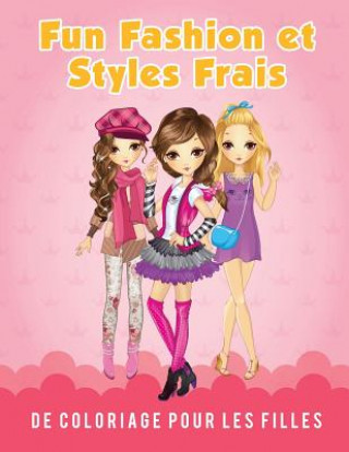 Książka Fun Fashion et Styles Frais de Coloriage pour les filles Young Scholar