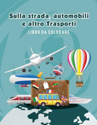 Livre Sulla strada, automobili e altro Trasporti libro da colorare Young Scholar