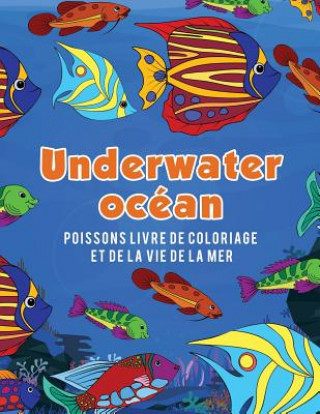 Книга Ocean Underwater poissons livre de coloriage et de la vie de la mer Young Scholar