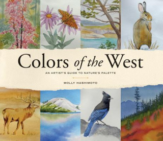 Книга Colors of the West: An Artist's Guide to Nature's Palette Molly Hashimoto