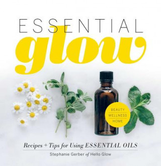 Knjiga Essential Glow Stephanie Gerber