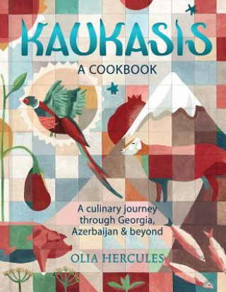 Book Kaukasis: A Culinary Journey Through Georgia, Azerbaijan & Beyond Olia Hercules