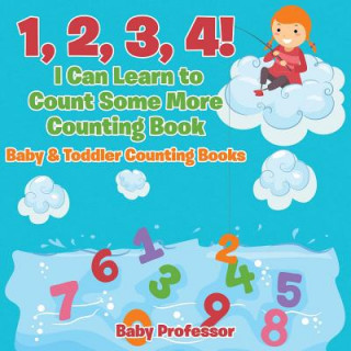 Libro 1, 2, 3, 4! I Can Learn to Count Some More Counting Book - Baby & Toddler Counting Books Baby Professor