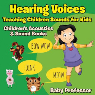 Książka Hearing Voices - Teaching Children Sounds for Kids - Children's Acoustics & Sound Books Baby Professor