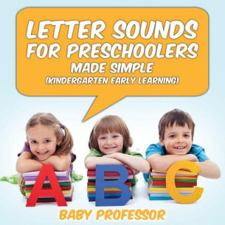 Kniha Letter Sounds for Preschoolers - Made Simple (Kindergarten Early Learning) Baby Professor