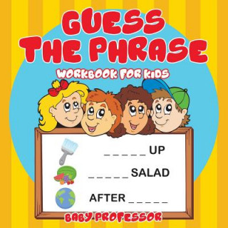 Carte Guess the Phrase Workbook for Kids Baby Professor