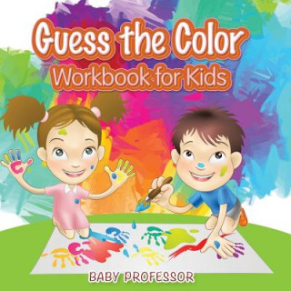 Kniha Guess the Color Workbook for Kids Baby Professor