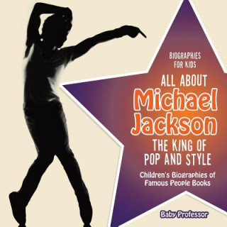 Könyv Biographies for Kids - All about Michael Jackson Baby Professor