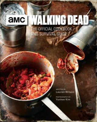 Book The Walking Dead: The Official Cookbook and Survival Guide Lauren Wilson