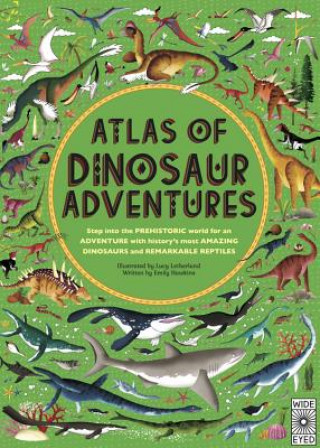 Book Atlas of Dinosaur Adventures: Step Into a Prehistoric World Emily Hawkins