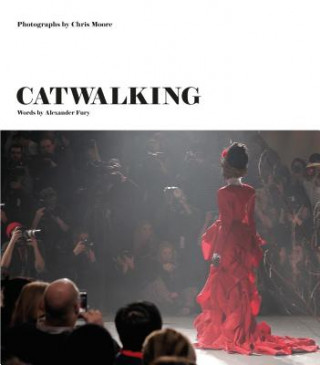 Knjiga Catwalking: Photographs by Chris Moore Alexander Fury