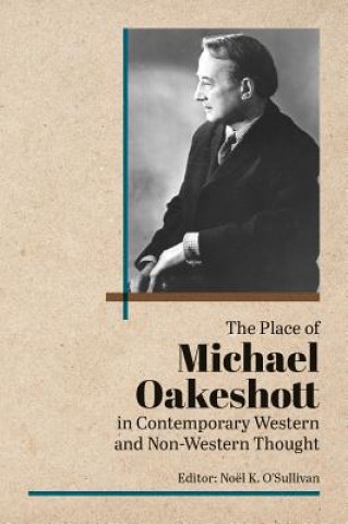 Kniha Place of Michael Oakeshott in Contemporary Western and Non-Western Thought Noel O'Sullivan