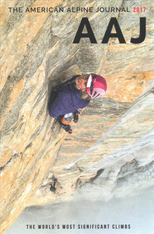 Kniha American Alpine Journal 2017: The World's Most Significant Climbs American Alpine Club