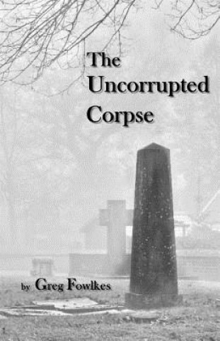 Книга UNCORRUPTED CORPSE Greg Fowlkes