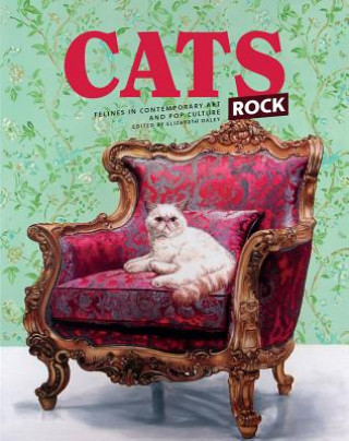 Książka Cats Rock: Felines in Contemporary Art and Pop Culture Elizabeth Daley