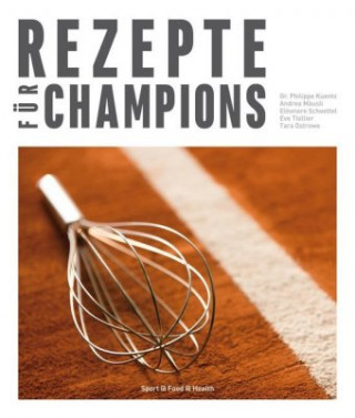Knjiga Rezepte für Champions Philippe Kuentz