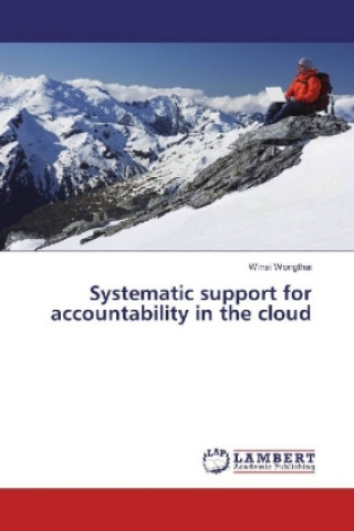 Kniha Systematic support for accountability in the cloud Winai Wongthai