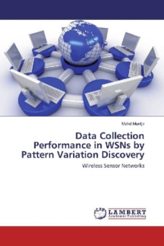 Kniha Data Collection Performance in WSNs by Pattern Variation Discovery Mohd Muntjir