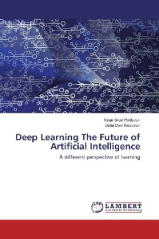 Kniha Deep Learning The Future of Artificial Intelligence Kiran Sree Pokkuluri