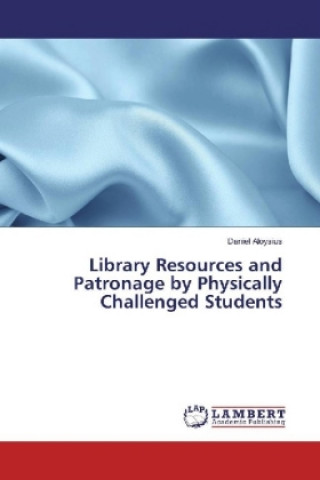 Carte Library Resources and Patronage by Physically Challenged Students Daniel Aloysius