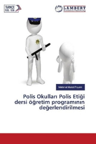 Könyv Polis Okullar Polis Etigi dersi ögretim program n n degerlendirilmesi Mehmet Murat Payam