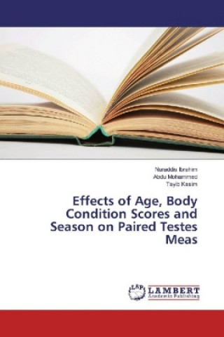 Könyv Effects of Age, Body Condition Scores and Season on Paired Testes Meas Nuraddis Ibrahim