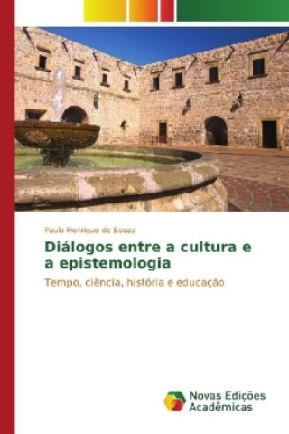 Книга Diálogos entre a cultura e a epistemologia Paulo Henrique de Souza