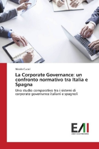 Buch La Corporate Governance: un confronto normativo tra Italia e Spagna Nicola Cucari