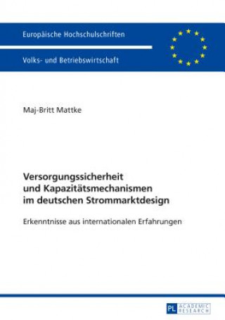 Könyv Versorgungssicherheit Und Kapazitaetsmechanismen Im Deutschen Strommarktdesign Maj-Britt Mattke