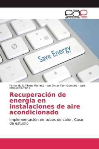 Kniha Recuperación de energía en instalaciones de aire acondicionado Fernando E. Flores Murrieta