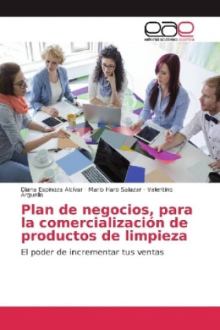 Kniha Plan de negocios, para la comercialización de productos de limpieza Diana Espinoza Alcívar