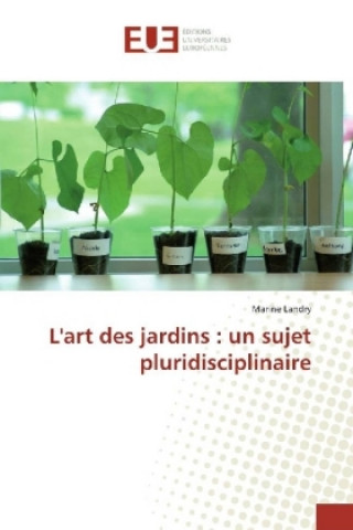 Buch L'art des jardins : un sujet pluridisciplinaire Marine Landry