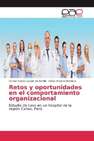 Книга Retos y oportunidades en el comportamiento organizacional Oriana Rivera Lozada De Bonilla