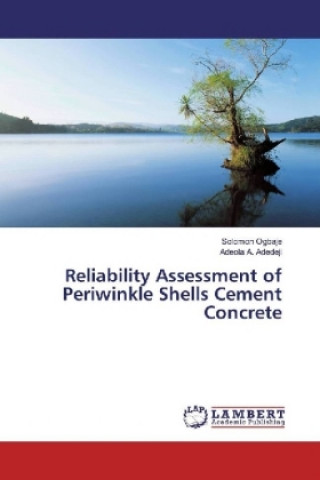 Książka Reliability Assessment of Periwinkle Shells Cement Concrete Solomon Ogbaje